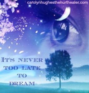 it's never too late to dream
